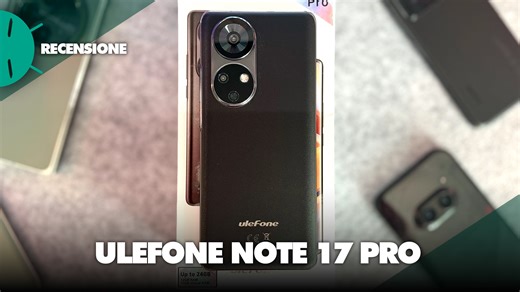 Recensione Ulefone Note 17 Pro: una valida alternativa a meno di 280 euro