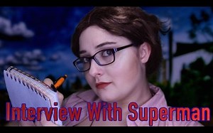 【CalmingEscape ASMR】采访超人||露易丝·莱恩 角色扮演