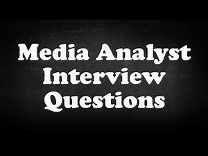 Media Analyst Interview Questions