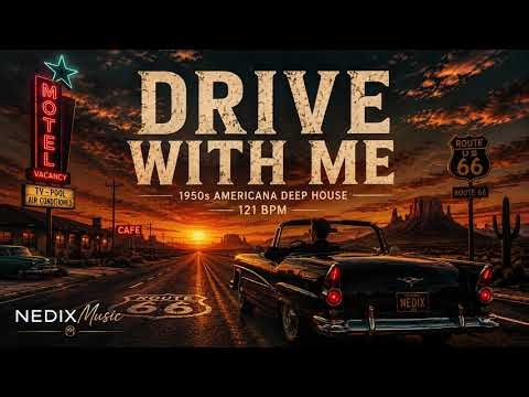 DRIVE WITH ME | 1950's Americana Deep House Series 2026 | Route 66 Sunset Vibes | NEDIXMusic