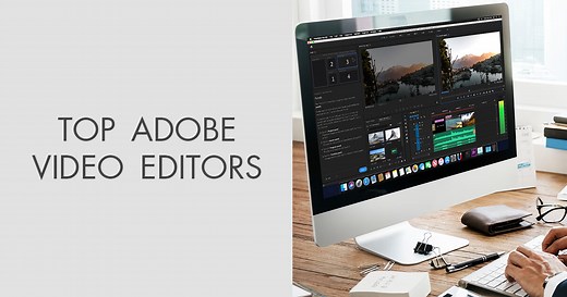 Top 5 Adobe Video Editors for Pro Results