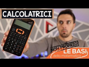 Come usare la CALCOLATRICE - NON PROPRIO le basi della matematica