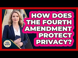 How Does the Fourth Amendment Protect Privacy?