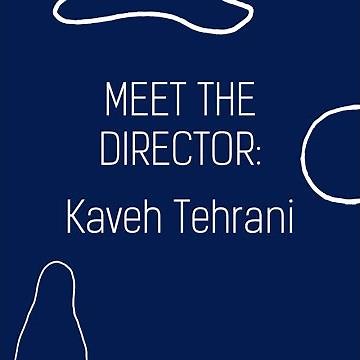 Directors Q&A: Kaveh Tehrani