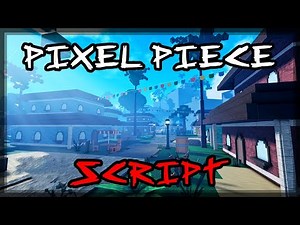 BEST New Pixel Piece Script [2025] Extremely Powerful 🔥