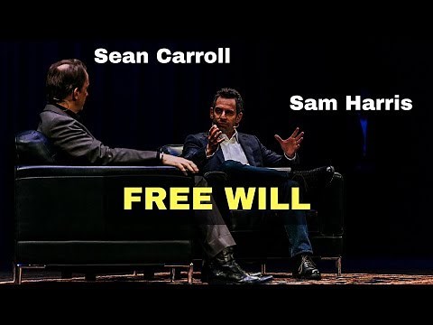 Sam Harris and Sean Carroll talking about free will