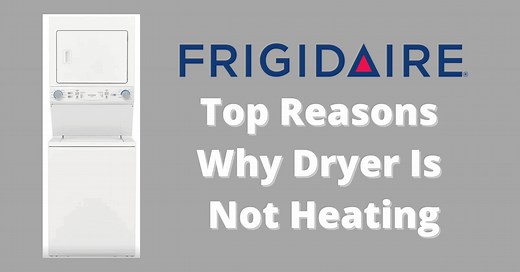 Top 4 Reasons Why Frigidaire Dryer Not Heating- Reliable Fixes - How To Fix It