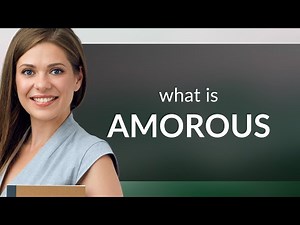 Amorous — what is AMOROUS meaning