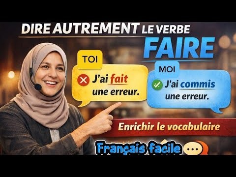 Apprends à dire autrement le verbe “FAIRE” et enrichis ton français !