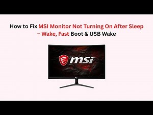 How to Fix MSI Monitor Not Turning On After Sleep – Wake, Fast Boot & USB Wake