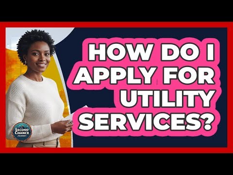 How Do I Apply For Utility Services?