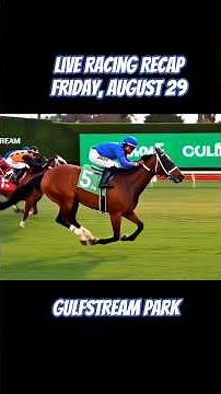 Live Racing Recap, Friday, August 29, 2025. #GulfstreamPark #RoyalPalmMeet.