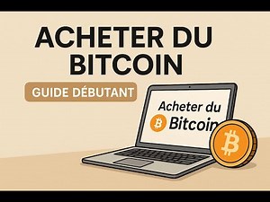 Comment acheter du bitcoin pas à pas (guide debutant)