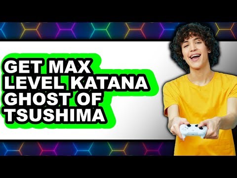 How To Get Max Level Katana Ghost of Tsushima - Easy Guide