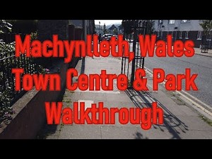 MACHYNLLETH, Wales 4k Walk Through Town & Park.