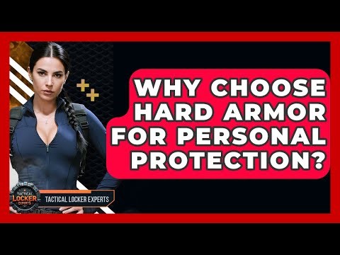 Why Choose Hard Armor For Personal Protection? - Tactical Locker Experts
