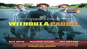 مشاهدة فيلم Without A Paddle 2004 مترجم | فشار فيديو