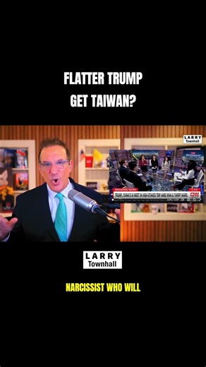 🔥 DESPICABLE: Cable News' Theory That Flattering Trump Hands Over Taiwan To China