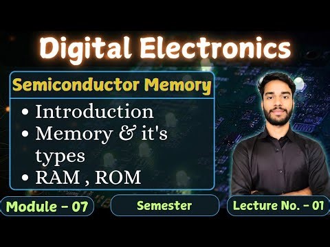 7.1 | Semiconductor Memory | RAM vs ROM | Types of Memory | Digital Electronics