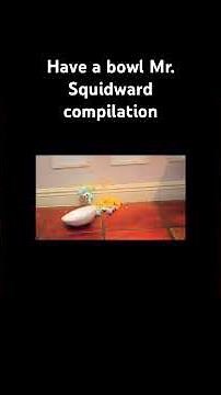 Have a bowl Mr. Squidward compilation