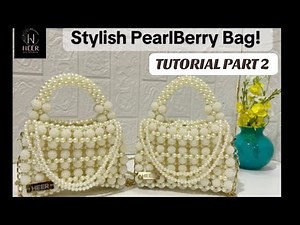 Stylish Pearl Berry Bag | Tutorial Part 2 | Heer DIY Studio | Beaded bag | Berrybead Bag.