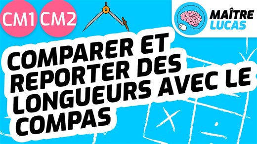 Comparer et reporter des longueurs avec un compas CM1 - CM2 - Cycle 3 - Maths - Mathématiques
