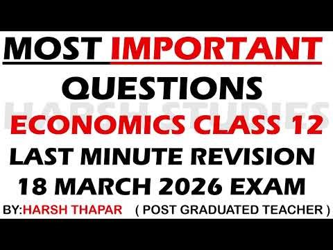 15 MOST IMPORTANT QUESTIONS ECONOMICS CLASS 12 18 MARCH 2026 EXAM | LAST MINUTE REVISION.