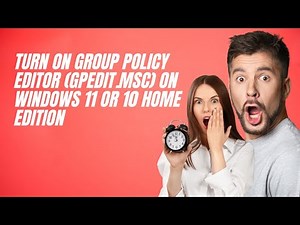 How to Turn On Group Policy Editor (gpedit.msc) on Windows 11 or 10 Home Edition | GearUpWindows