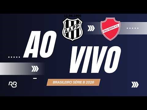 🔴 Ponte Preta x Vila Nova - Campeonato Brasileiro Série B - 11/04/2026 - Com Roger Willians