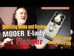 MOOER E-Lady Analog Flanger Pedal // Unboxing, Demo and Review