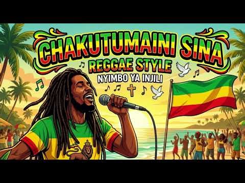 CHAKUTUMAINI SINA - REGGAE STYLE