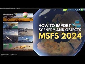 How to Import Scenery and Objects in MSFS 2024 – Step by Step Tutorial