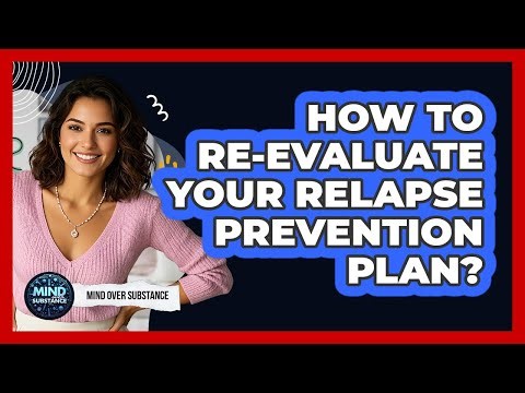 How To Re-Evaluate Your Relapse Prevention Plan?