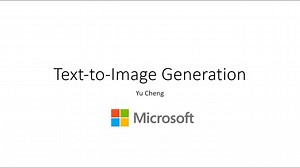 [CVPR 2020 Tutorial] Talk #4 Text-to-Image Generation by Yu Cheng