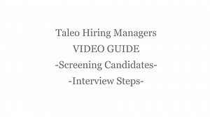 Taleo Video Guide for Hiring Managers: Screening Candidates | Interview Steps