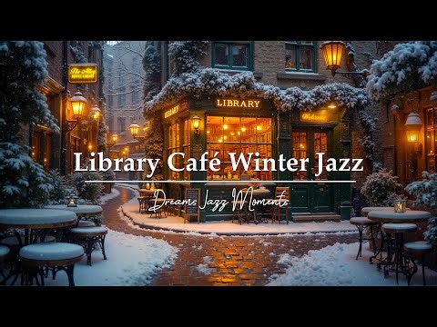 Relaxing Jazz Playlist at Quiet Winter Library Café Alley ❄️Snowy Night Vibes for Focus & Reflection