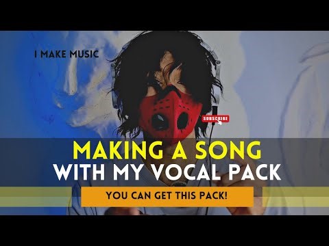 Making the Song - "Doo Do" - Using my FREE Vocal Pack