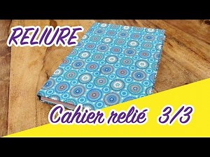 COMMENT FAIRE UN CAHIER RELIE 3/3