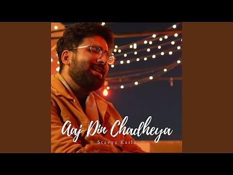 Aaj Din Chadheya