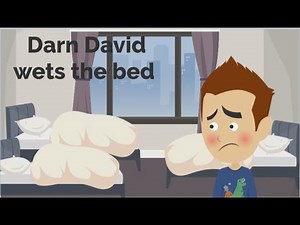 Darn David wets the bed - Learning to not drink too much - Darn David
