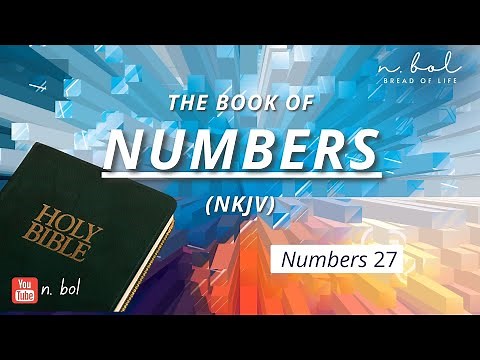 Numbers 27 - NKJV Audio Bible with Text (BREAD OF LIFE)