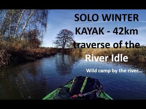 River Idle - a 42km solo winter kayak adventure (with overnight camp on the river).