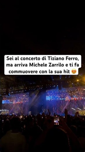 You're at a Tiziano Ferro concert, but then Michele Zarrillo shows up and moves you to tears with...