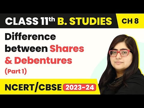 Difference between Shares and Debentures (Part 1) | Class 11 Business Studies Chapter 8