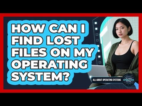 How Can I Find Lost Files On My Operating System?