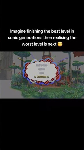 Imagine finishing the best level in sonic generations then realising the worst level is next