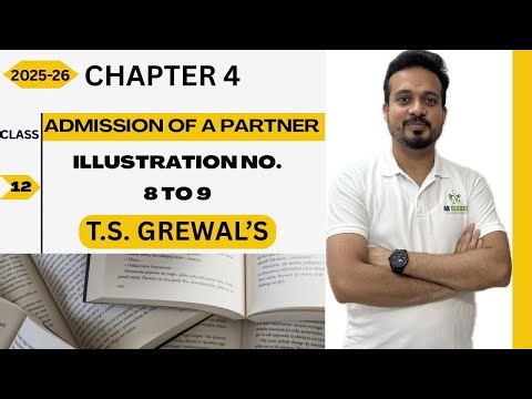 Class 12 || Admission of a Partner || Chapter 4 || Illustration No.8to9||T.S. GREWAL'S||CBSE||RBSE||