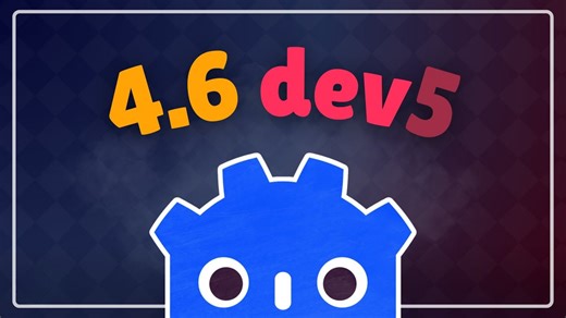 Godot 4.6 dev5 - 新功能快速概览