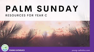 Palm Sunday of the Lord's Passion Year C