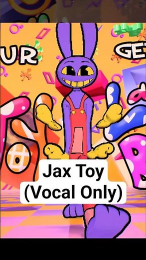 Jax Toy - Vocal Only / Clean Mix (Digital Circus) #edit